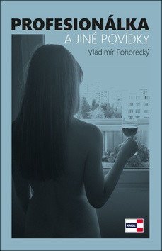 Profesionálka a jiné povídky – Pohorecký Vladimír