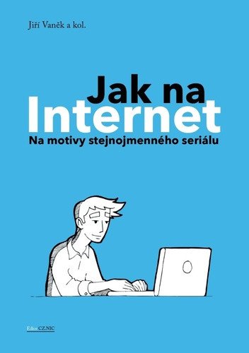 Jak na Internet - Na motivy stejnojmenného seriálu – Vaněk Jiří