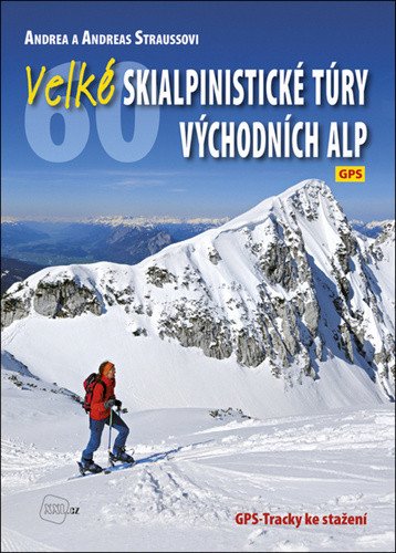 Velké skialpinistické túry Východních Alp – Strauss Andrea
