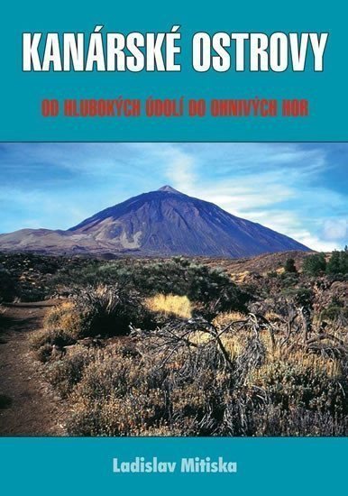 Kanárské ostrovy - Od hlubokých údolí do ohnivých hor – Mitiska Ladislav