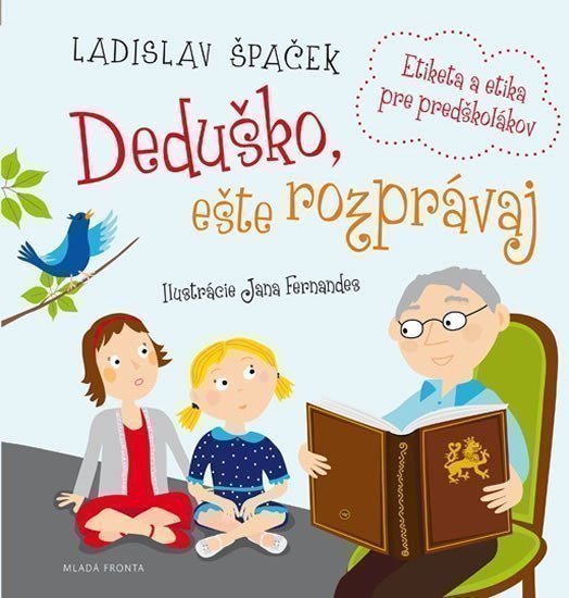 Deduško, ešte rozprávaj - Etiketa a etika pre predškolákov – Špaček Ladislav (2017)