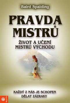 Pravda mistrů - Život a učení mistrů východu – Spalding Baird