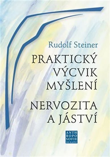 Praktický výcvik myšlení - Nervozita a jáství – Steiner Rudolf