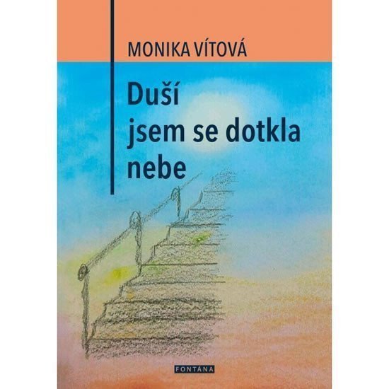 Duší jsem se dotkla nebe – Vítová Monika