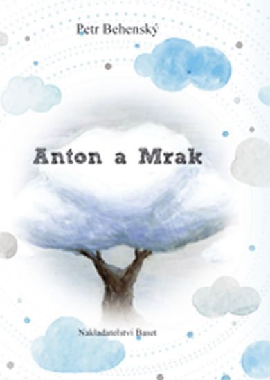 Anton a mrak – Behenský Petr