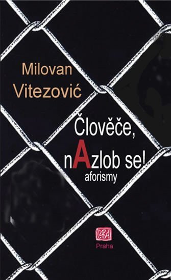 Člověče nAzlob se - aforizmy – Vitezović Milovan