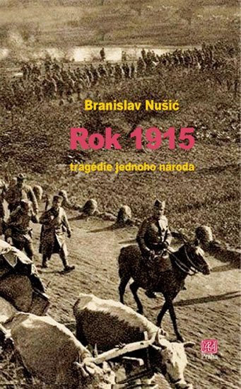 Rok 1915 - tragedie jednoho národa – Nušić Branislav