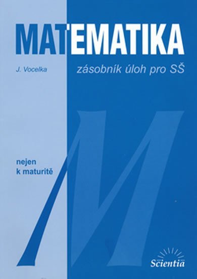 Matematika - zásobník úloh pro SŠ – Vocelka Jindřich