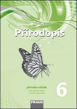 Přírodopis 6 pro ZŠ a víceletá gymnázia - Příručka učitele – Šimonová Petra