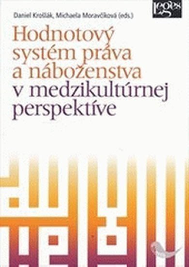 Hodnotový systém práva a náboženstva v medzikultúrnej perspektíve – Krošlák Daniel Moravčíková Michaela eds