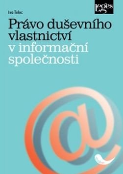 Právo duševního vlastnictví v informační společnosti – Telec Ivo (2015)