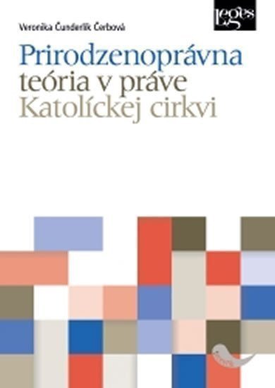 Prirodzenoprávna teória v práve Katolíckej cirkvi – Čunderlík Čerbová Veronika