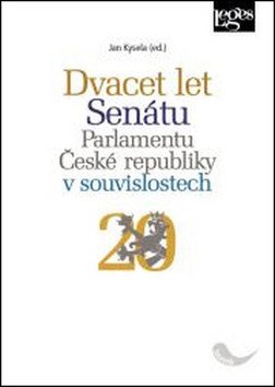 Dvacet let Senátu Parlamentu České republiky v souvislostech – Kysela Jan