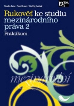 Rukověť ke studiu mezinárodního práva 2 Praktikum – group of authors