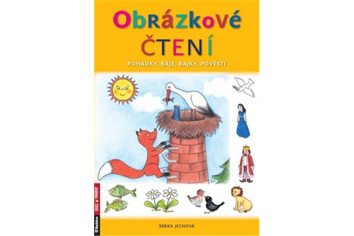 Obrázkové čtení - Pohádky báje bajky pověsti – Jechová Šárka