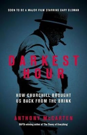 Darkest Hour  How Churchill Brought us Back from the Brink – McCarten Anthony