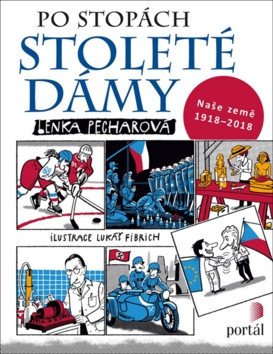 Po stopách stoleté dámy - Naše země 1918-2018 – Pecharová Lenka