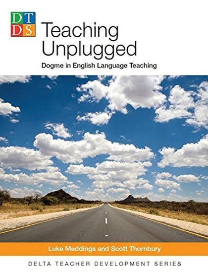 Teaching Unplugged: Dogme in English Language Teaching – Meddings Luke (2017)