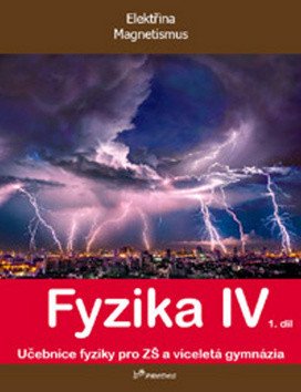 Fyzika IV - 1díl - Učebnice fyziky pro ZŠ a víceletá gymnázia – group of authors