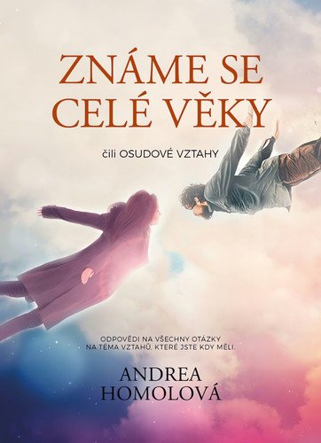 Známe se celé věky čili osudové vztahy – Homolová Andrea