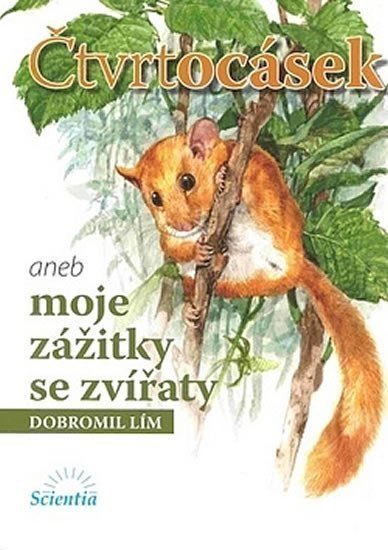 Čtvrtocásek aneb moje zážitky se zvířátky – Lím Dobromil
