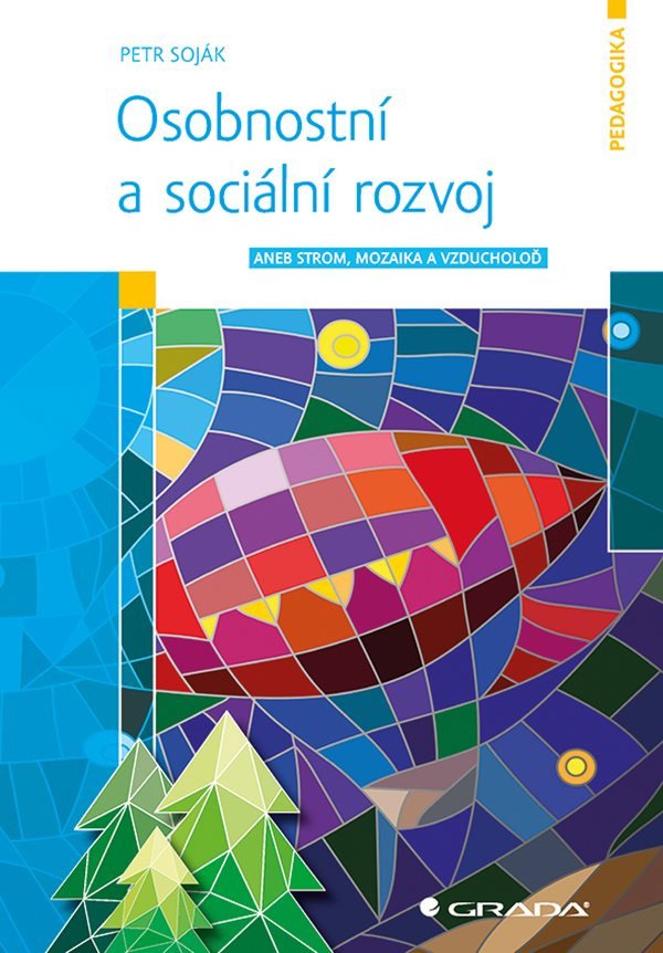 Osobnostní a sociální rozvoj aneb Strom mozaika a vzducholoď – Soják Petr