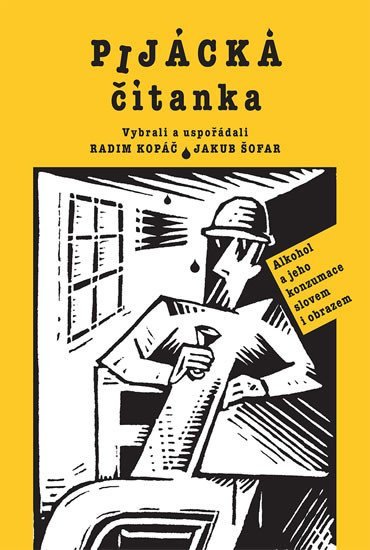Pijácka čítanka - Alkohol a jeho konzumace slovem i obrazem – Kopáč Radim