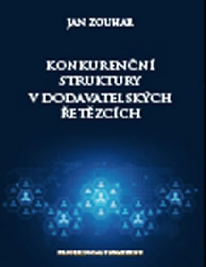 Konkurenční struktury v dodavatelských řetězcích – Zouhar Jan