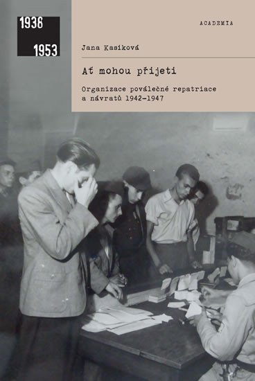 Ať mohou přijeti organizace poválečné repatriace a návratů 1942-1947f – Kasíková Jana