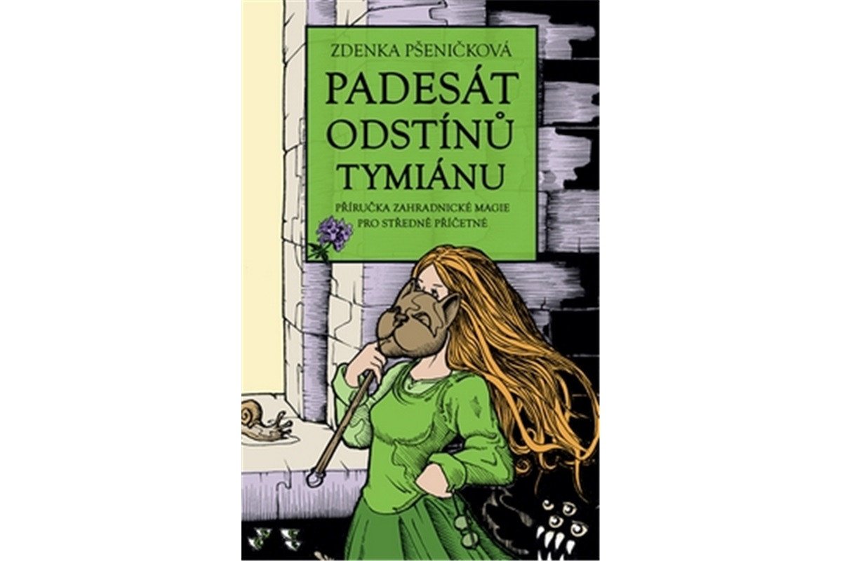 Padesát odstínů tymiánu - Příručka zahradnické magie pro středně příčetné – Pšeničková Zdenka