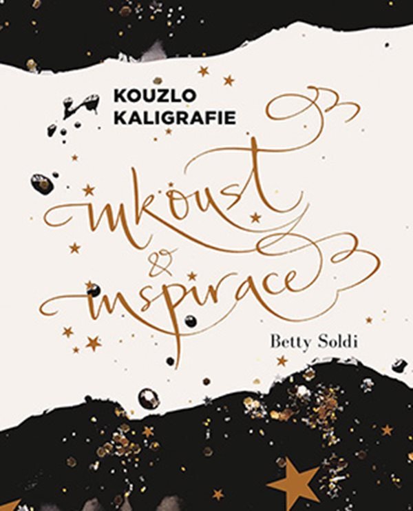 Kouzlo kaligrafie - Inkoust a inspirace – Soldi Betty