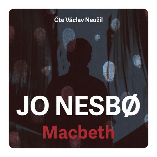 Macbeth - 2 CDmp3 Čte Václav Neužil – Nesbo Jo