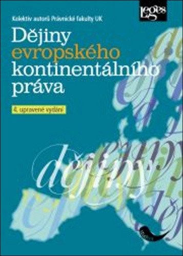 Dějiny evropského kontinentálního práva 4 upravené vydání – Kolektiv autorů Právnické fakulty UK