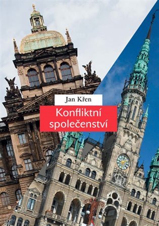 Konfliktní společenství - Češi a Němci 1780-1918 – Křen Jan (2013)