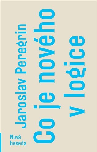 Co je nového v logice – Peregrin Jaroslav