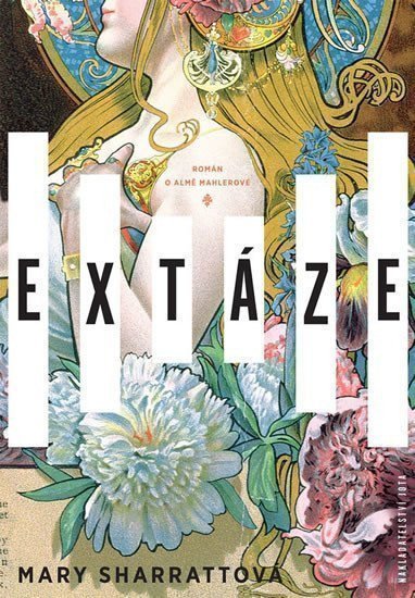Extáze - Román o Almě Mahlerové – Sharrattová Mary