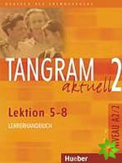 Tangram aktuell 2 Lektion 5-8 Lehrerhandbuch – Dallapiazza Rosa - Maria