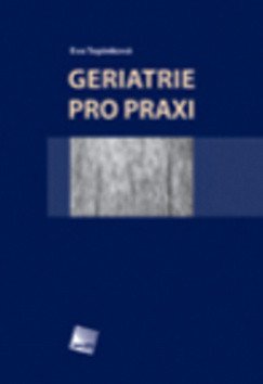 Geriatrie pro praxi – Topinková Eva