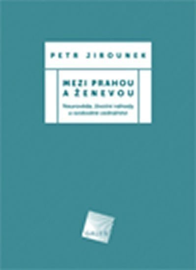Mezi Prahou a Ženevou – Jirounek Petr
