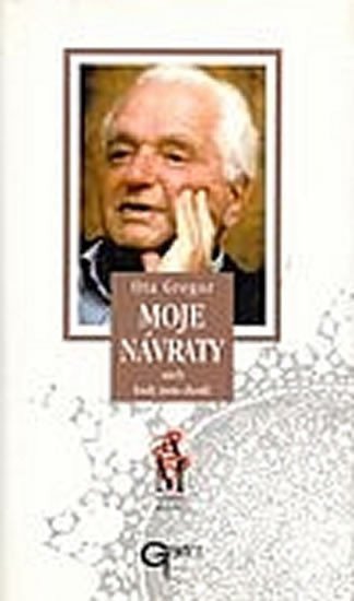 Moje návraty aneb kudy jsem chodil – Gregor Ota