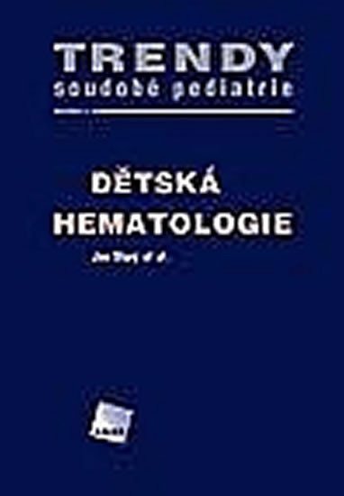 Dětská hematologie - Trendy soudobé pediatrie Svazek 4 – Starý Jan