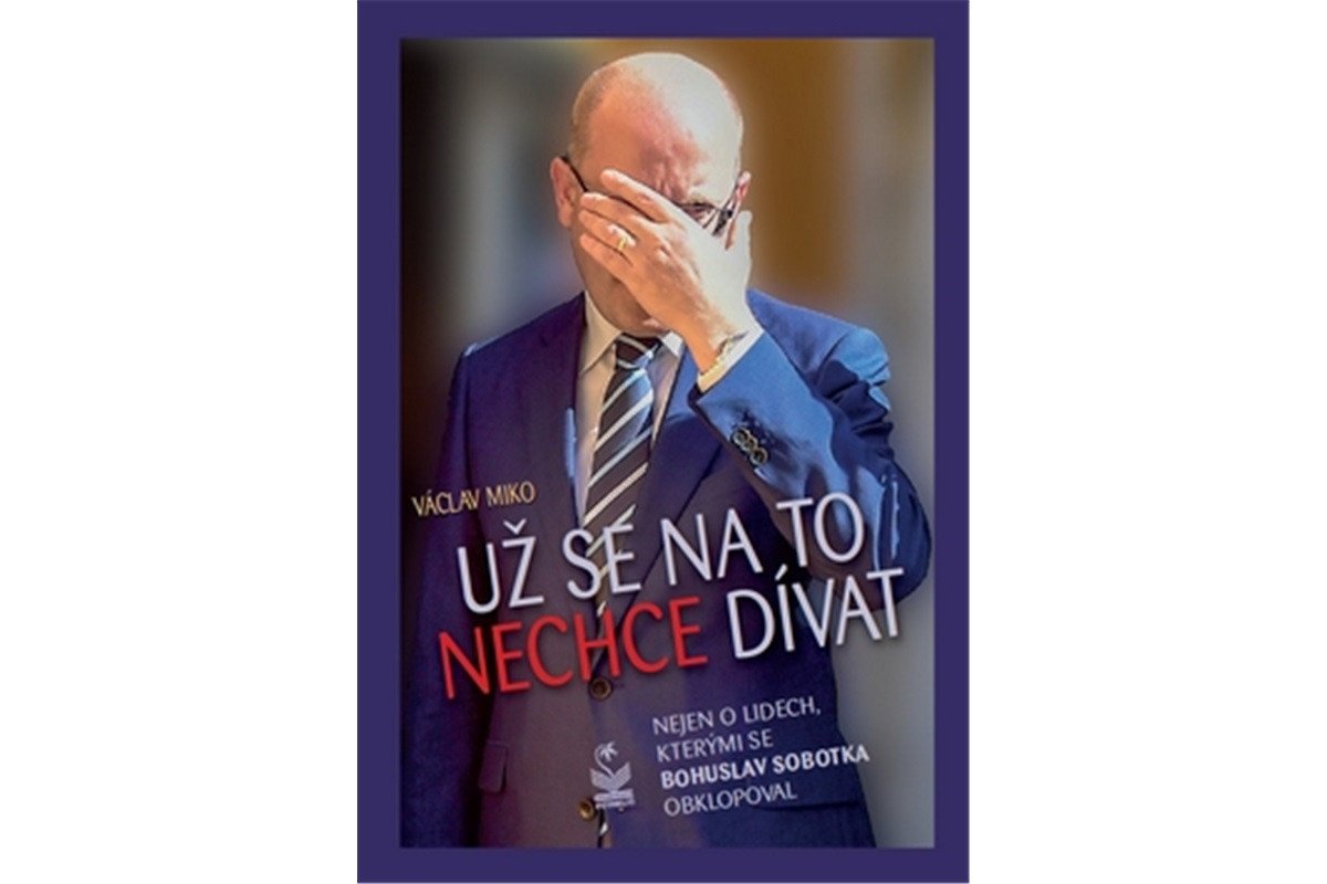 Už se na to nechce dívat - Nejen o lidech kterými se Bohuslav Sobotka obklopoval – Miko Václav