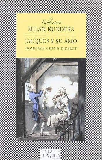 Jacques y su amo Homenaje a Denis Diderot en tres actos – Kundera Milan
