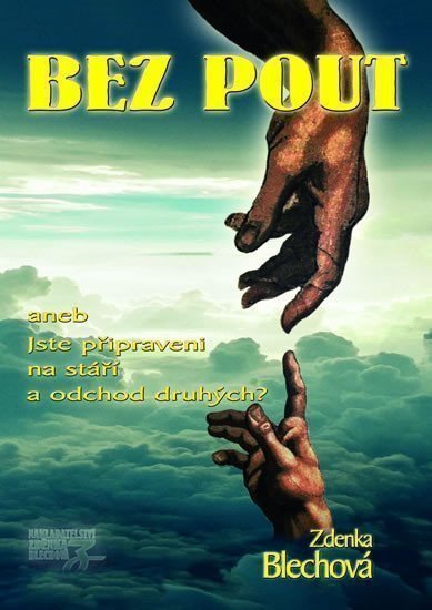 Bez pout aneb Jste připraveni na stáří a odchod druhých – Blechová Zdenka