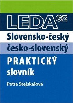 Slovensko-český a česko-slovenský praktický slovník – Stejskalová Petra