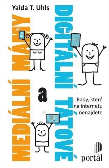 Mediální mámy a digitální tátové - Rady které na internetu nenajdete – Uhls Yalda T