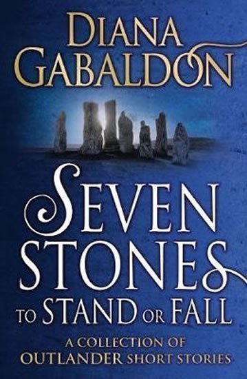 Seven Stones to Stand or Fall A Collection of Outlander Short Stories – Gabaldon Diana