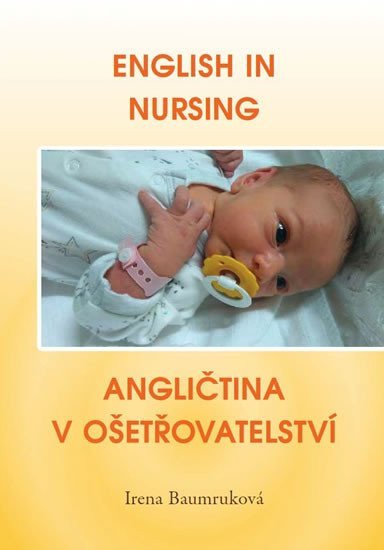 English in Nursing  Angličtina v ošetřovatelství – Baumruková Irena