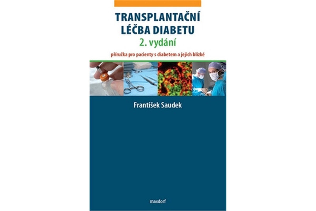 Transplantační léčba diabetu - Příručka pro pacienty s diabetem a jejich blízké – Saudek František