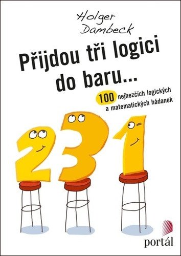 Přijdou tři logici do baru... - 100 nejhezčích logických a matematických hádanek – Dambeck Holger (2018)